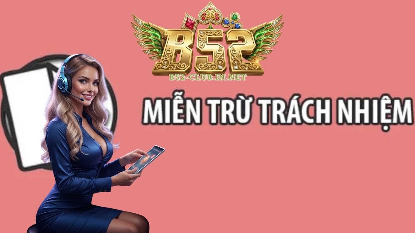 Các vi phạm điều khoản sẽ miễn trừ trách nhiệm B52 CLUB