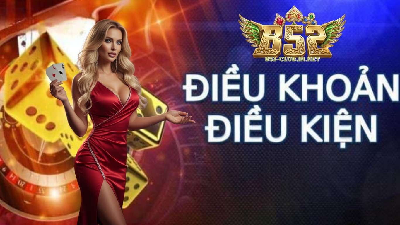 Điều khoản để tham gia B52 CLUB Điều khoản để tham gia B52 CLUB