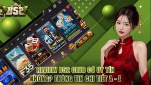 B52 CLUB Có Uy Tín Không