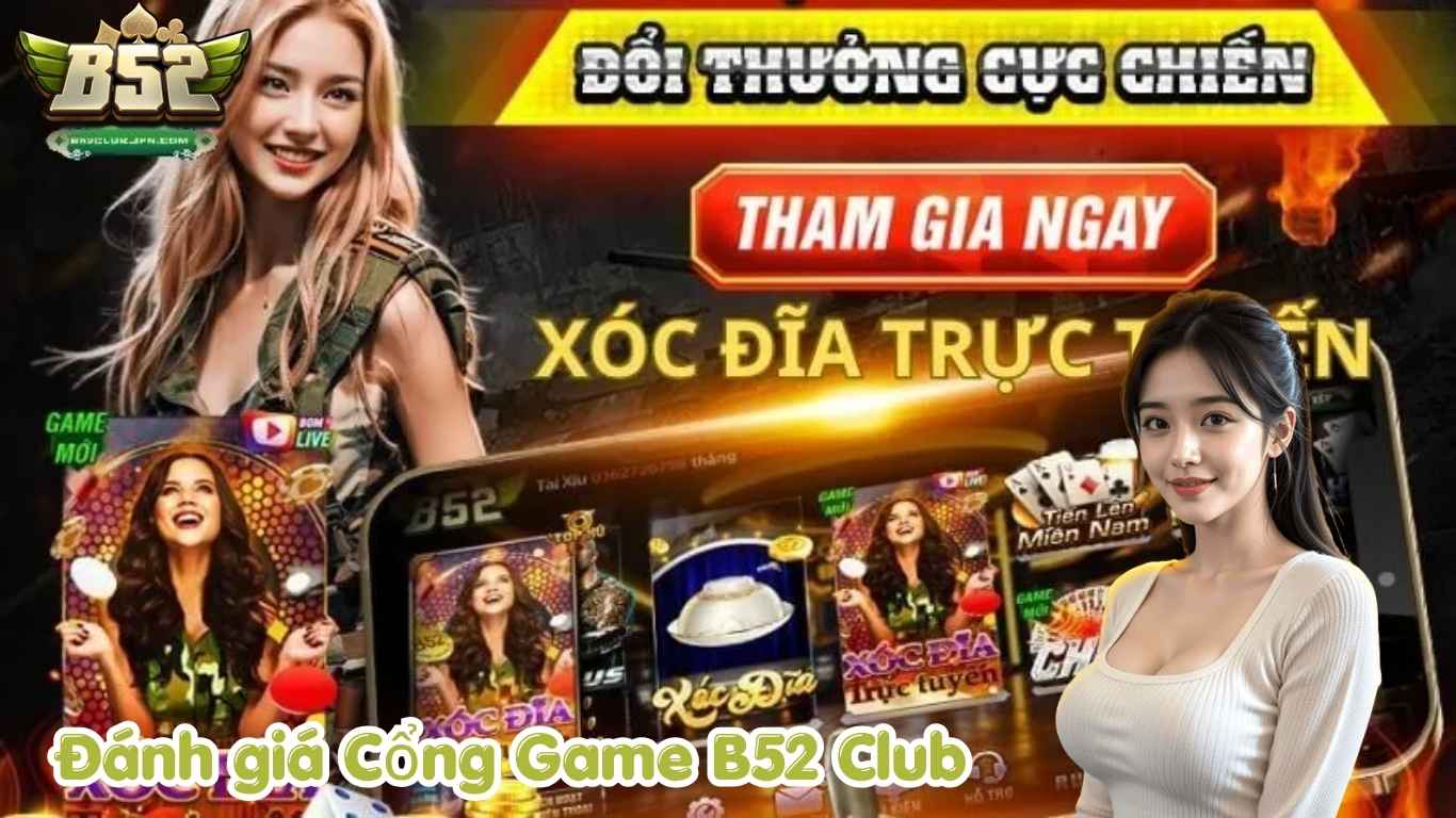 Đánh giá về B52 CLUB trên thị trường cá cược Đánh giá về B52 CLUB trên thị trường cá cược